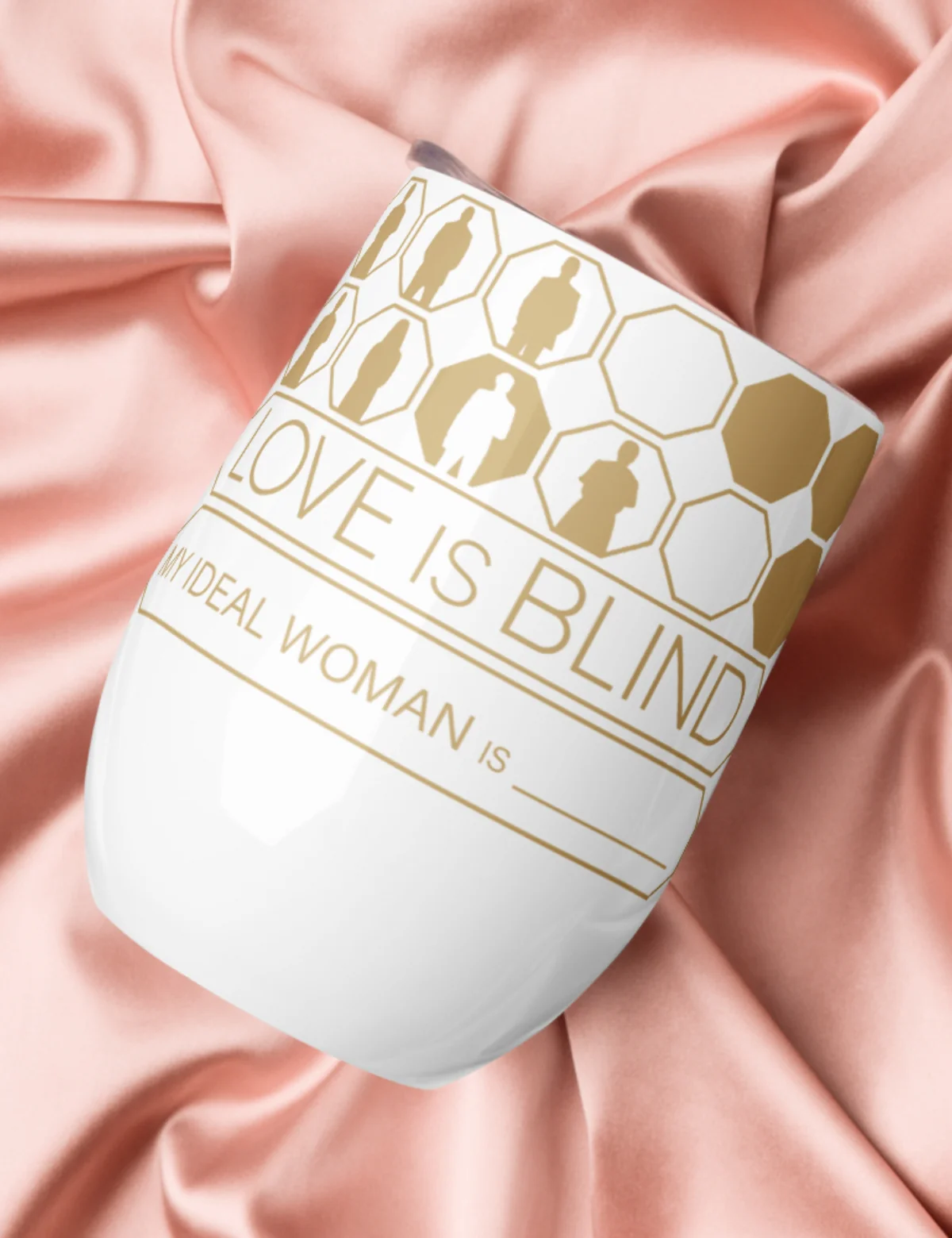 Love is Blind "My Ideal Woman Is" Wine Tumbler [White] - Image 4